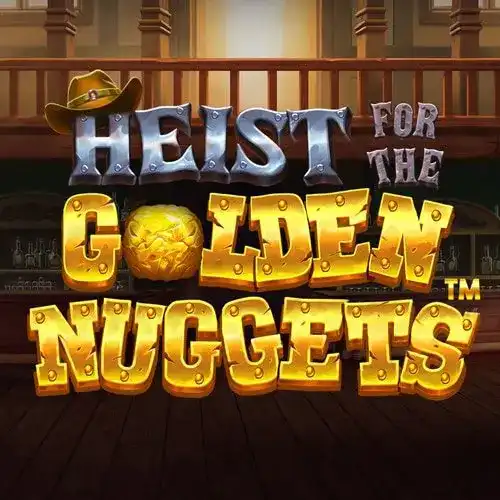 Heist for the Golden Nuggets™